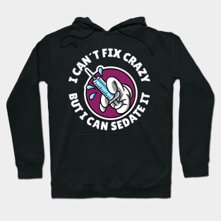 I can´t fix crazy but I can sedate it Hoodie